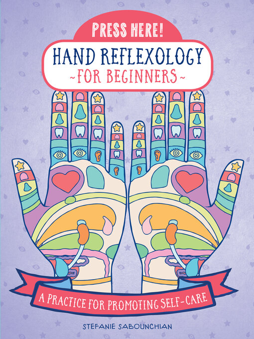 Title details for Press Here! Hand Reflexology for Beginners by Stefanie Sabounchian - Available